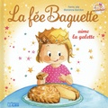 Fanny Joly et Marianne Barcilon - La fée Baguette Tome 11 : La fée Baguette aime la galette.