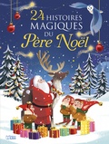 Agnès Bertron-Martin et Emmanuelle Colin - 24 histoires magiques du Père Noël.