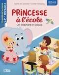 Agnès de Lestrade et Coralie Vallageas - Princesse à l'école  : Un éléphant en classe - Niveau 2 milieu CP.