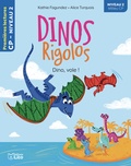 Kathie Fagundez et Alice Turquois - Dinos rigolos  : Dino, vole ! - Niveau 2 milieu CP.