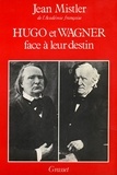 Jean Mistler - Hugo et Wagner face à leur destin.