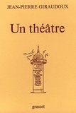 Jean-Pierre Giraudoux - Un théâtre.