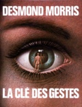 Desmond Morris - La Clé des gestes.