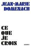 Jean-Marie Domenach - Ce que je crois.