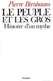 Pierre Birnbaum - Le peuple et les gros - Histoire d'un mythe.