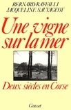 Georges Sauvageot et  Raffalli - Une Vigne sur la mer - Deux siècles en Corse.