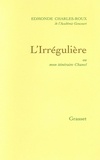 Edmonde Charles-Roux - L'irrégulière - ou mon itinéraire Chanel.