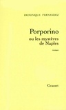 Dominique Fernandez - Porporino ou les mystères de Naples.