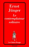 Ernst Jünger - Le contemplateur solitaire.