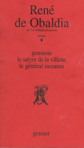René de Obaldia - Théâtre / René de Obaldia Tome 1 : Genousie ; Le satyre de La Villette ; Le général inconnu.