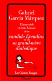 Gabriel Garcia Marquez - L'incroyable et triste histoire de la candide Erendira et de sa grand-mère diabolique.