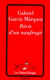 Gabriel Garcia Marquez - Récit d'un naufragé....