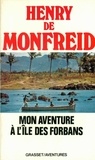 Henry de Monfreid - Mon aventure à l'Ile des forbans.