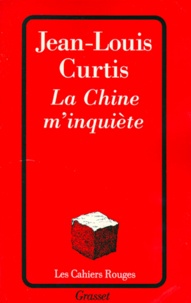 Jean-Louis Curtis - La Chine m'inquiète.