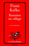 Franz Kafka - Tentation au village - Et autres récits extraits du "Journal".