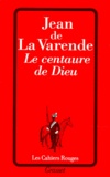 Jean de La Varende - Le centaure de Dieu.