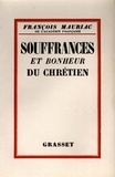 François Mauriac - Souffrances et bonheur du chrétien.