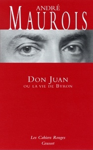 André Maurois - Don Juan ou la vie de Byron - (*).
