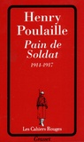 Henry Poulaille - Pain de soldat - 1914-1917.
