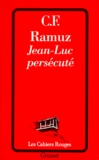 Charles-Ferdinand Ramuz - Jean-Luc persécuté.
