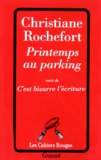 Christiane Rochefort - Printemps au parking. suivi de C'est bizarre l'écriture.