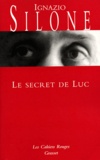 Ignazio Silone - Le secret de Luc.
