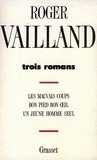 Roger Vailland - Trois romans.