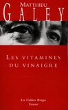 Matthieu Galey - Les vitamines du vinaigre.