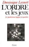 Dominique Lecourt - L'Ordre et les jeux - Le positivisme logique en question.