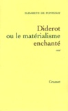 Elisabeth de Fontenay - Diderot ou le matérialisme enchanté.