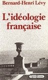 Bernard-Henri Lévy - L'idéologie française.