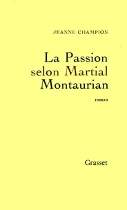 Jeanne Champion - La Passion selon Martial Montaurian.