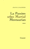 Jeanne Champion - La passion selon Martial Montaurian.