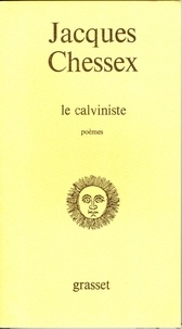 Jacques Chessex - Le Calviniste - Poèmes.