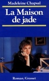 Madeleine Chapsal - La maison de jade.