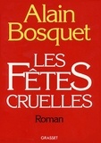 Alain Bosquet - Les fêtes cruelles.