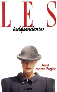 Anne Martin-Fugier - Les indépendantes.