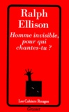 Ralph Ellison - Homme invisible, pour qui chantes-tu ?.