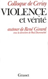 Paul Dumouchel - Violence et vérité autour de René Girard.