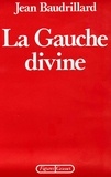 Jean Baudrillard - La Gauche divine - Chronique des années 1977-1984.