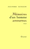 Jean-Pierre Dufreigne - Mémoires d'un homme amoureux.