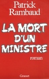 Patrick Rambaud - La mort d'un ministre.