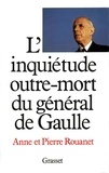 Anne Rouanet et Pierre Rouanet - L'Inquiétude outre-mort du général de Gaulle.