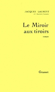 Jacques Laurent - Le miroir aux tiroirs.