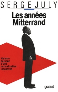 Serge July - Les années Mitterrand.