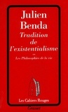Julien Benda - Tradition de l'existentialisme ou Les philosophies de la vie.