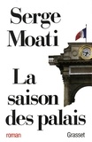 Serge Moati - La saison des palais.