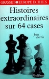 Jean Bertin - Histoires extraordinaires sur 64 cases.