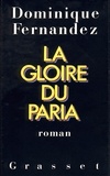 Dominique Fernandez - La gloire du paria.