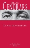 Blaise Cendrars - La Vie dangereuse.
